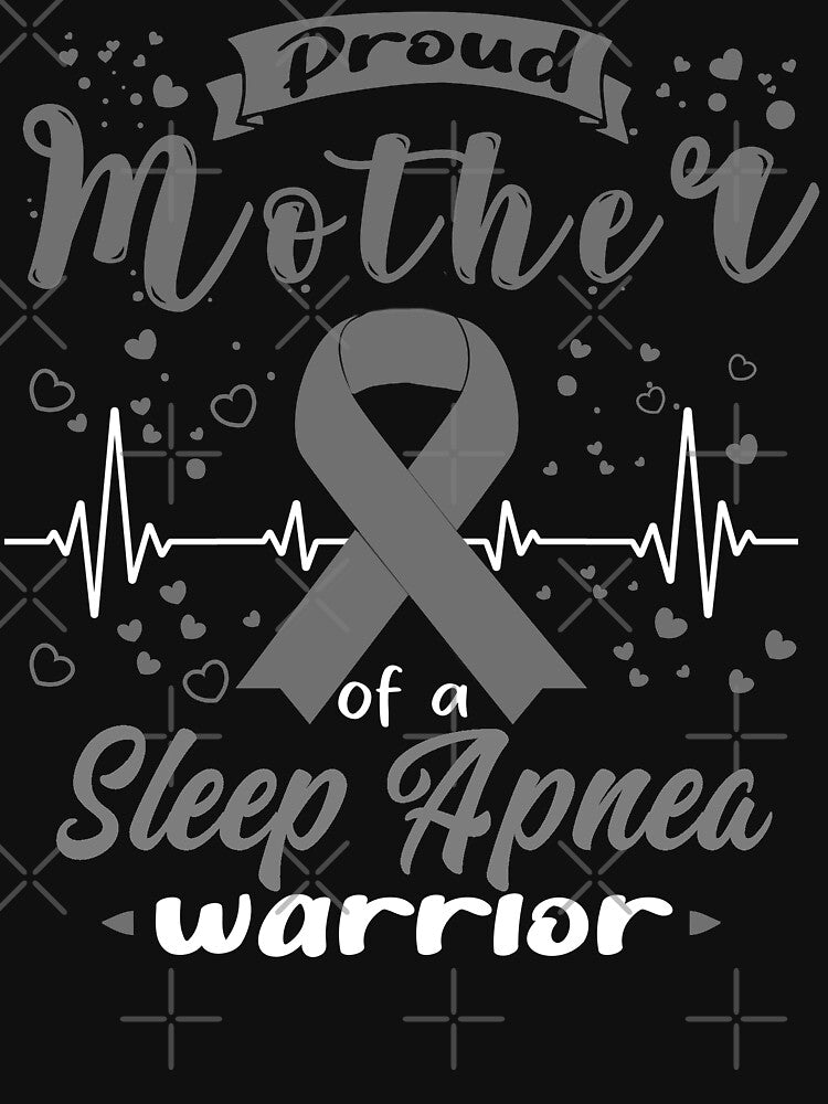 Proud Mother Of A SLEEP APNEA Warrior by Grooffos