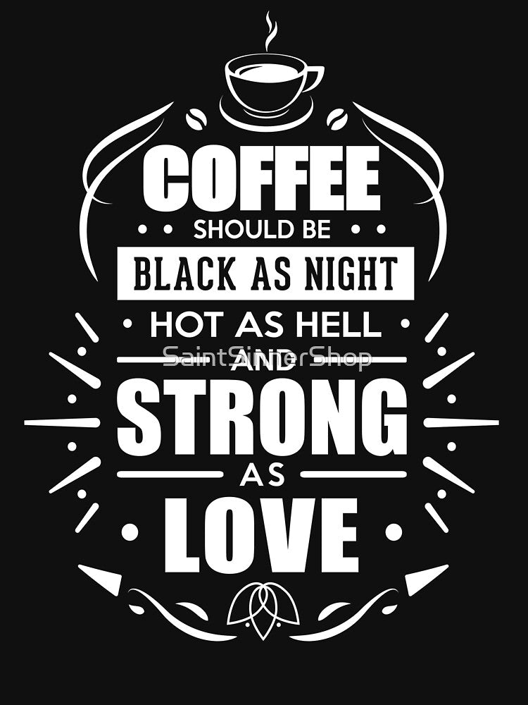 How Coffee Should Be.... by SaintSinnerShop