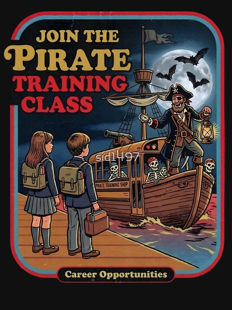 Join the Pirate Training Class – Dark Humor by SidTastic