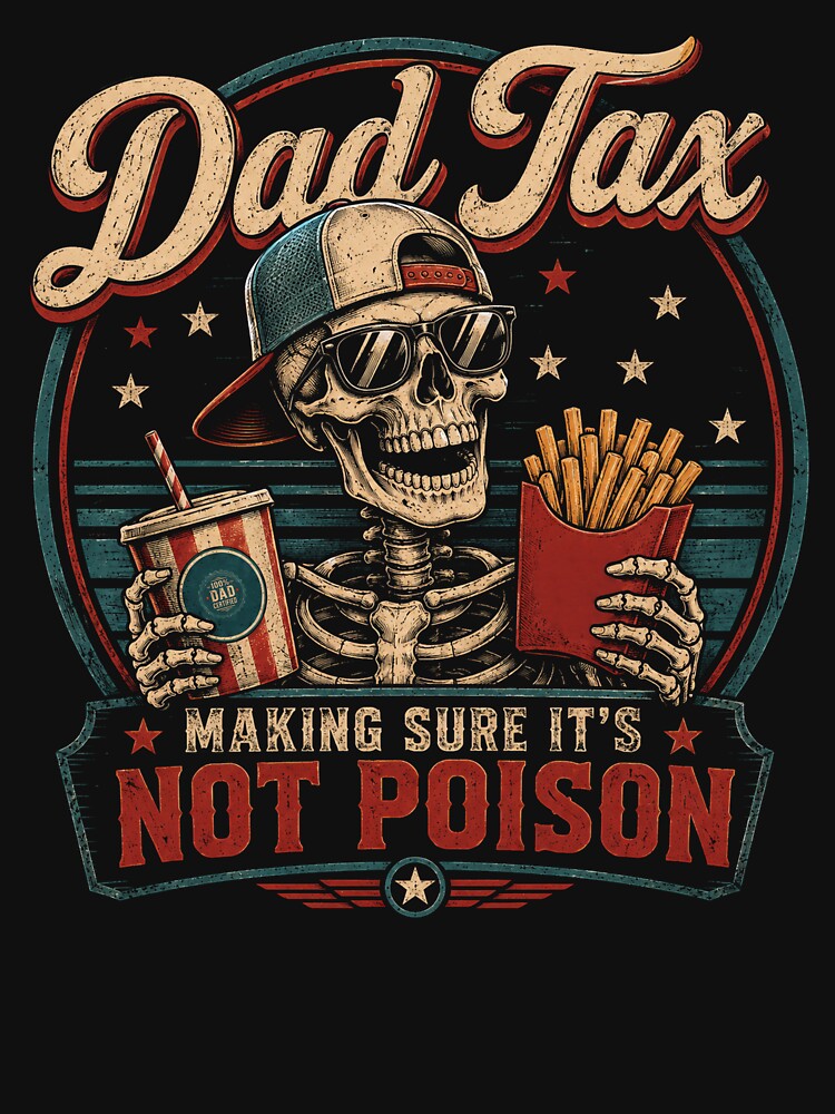 Skeleton Dad Tax Making Sure It's Not Poison Father's Day by Kladhadredo