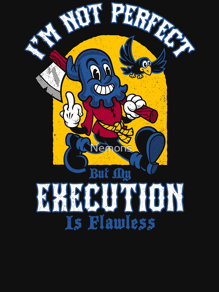 I’m Not Perfect… But My Execution Is Flawless - Dark Humor Retro Cartoon by Nemons