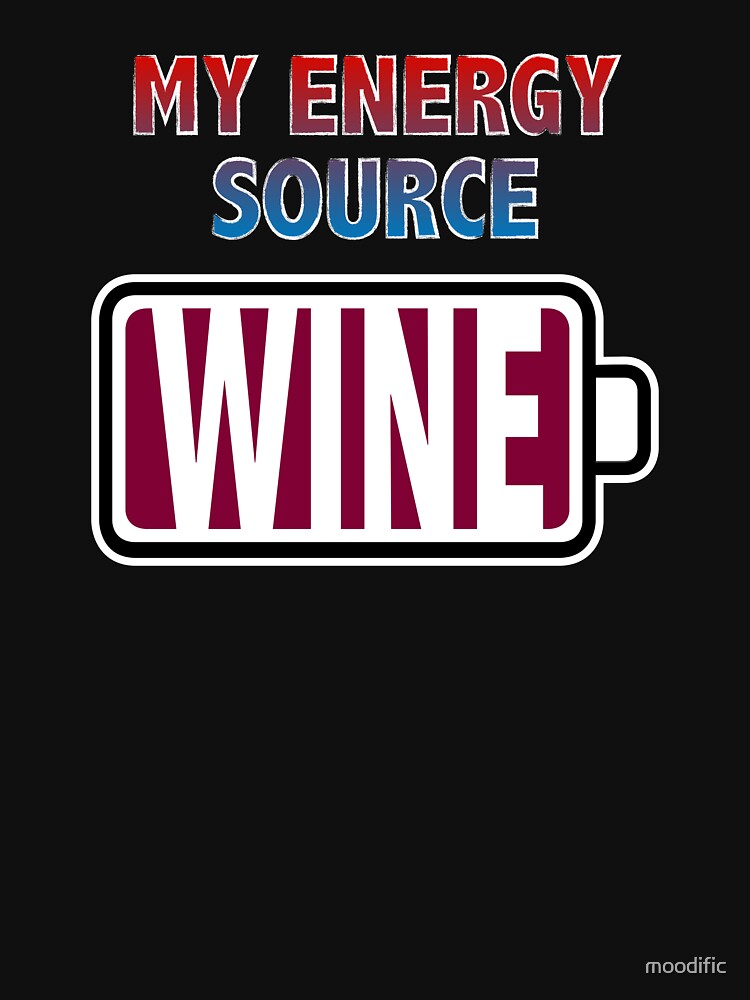 Wine is My Energy Source by Moodific