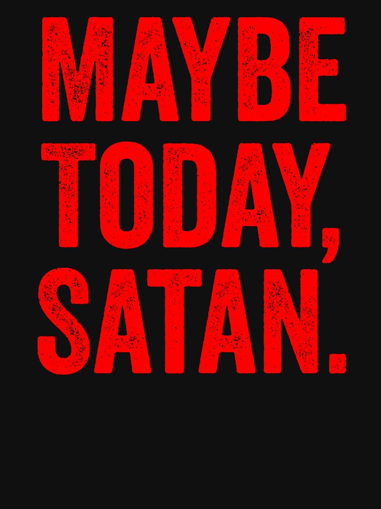 Maybe Today Satan by harshanendian