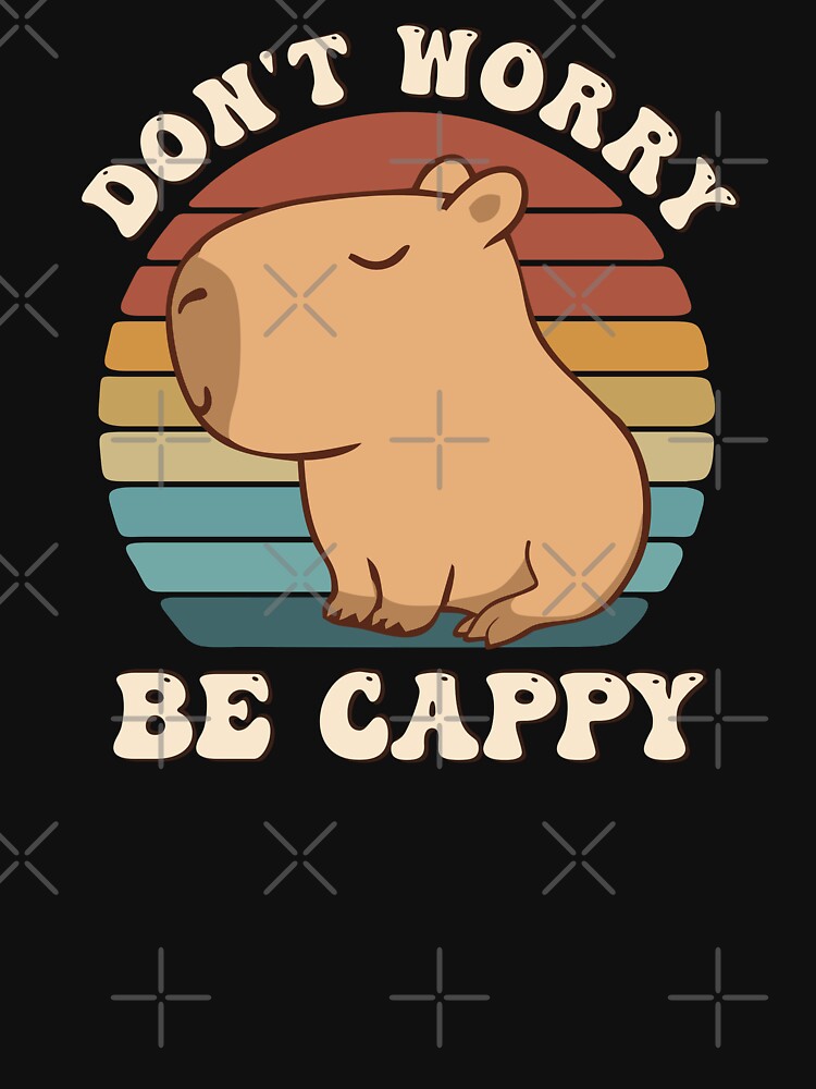 Retro Rodent Capybara Dont Be Worry Be Cappy Funny Saying by alenaz