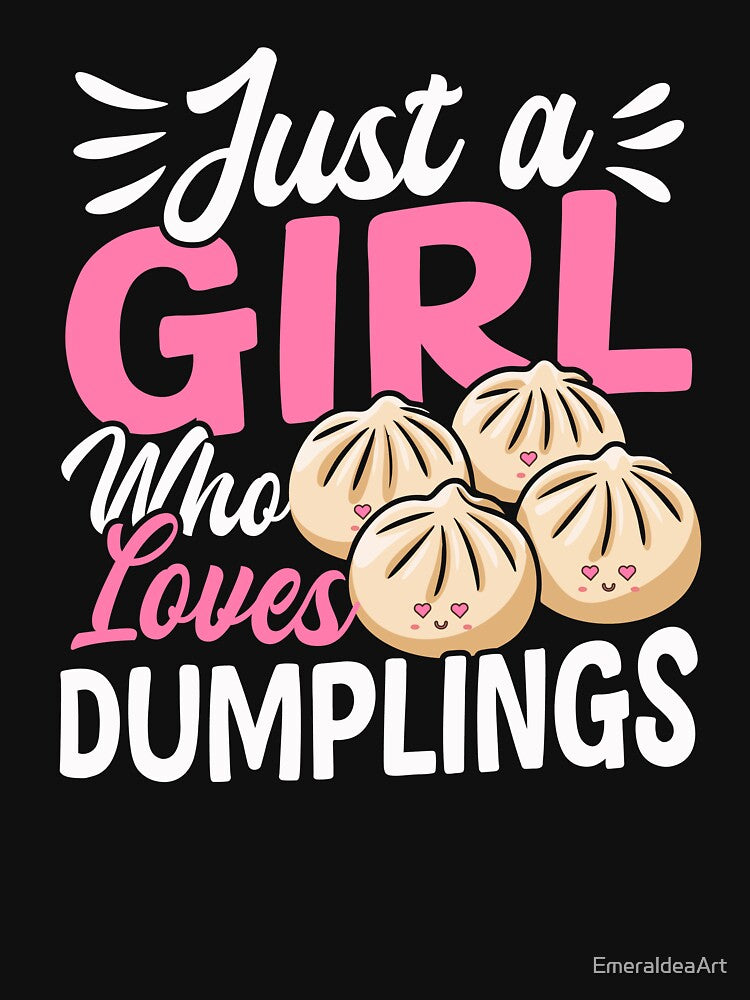Just a Girl Who Loves Dumplings – Cute Kawaii Dumpling Lover Design by EmeraldeaArt