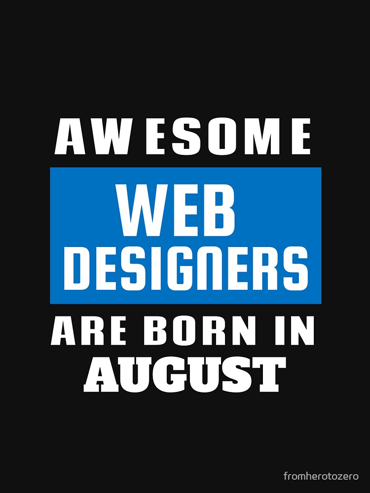 Awesome Web Designers Are Born In August - Birthday by Superhero Gear