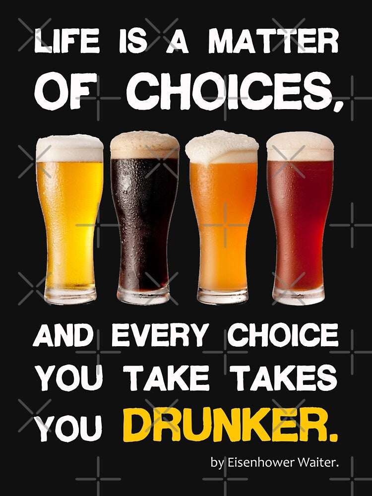 Life is a matter of choices, and every choice you take takes you...beer by pannolinno
