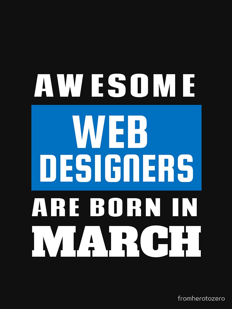 Awesome Web Designers Are Born In March - Birthday by Superhero Gear