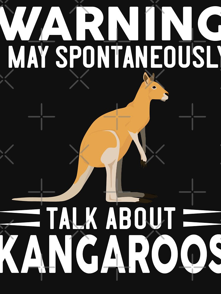 Warning I May Spontaneously Talk About Kangaroos by OX-tright
