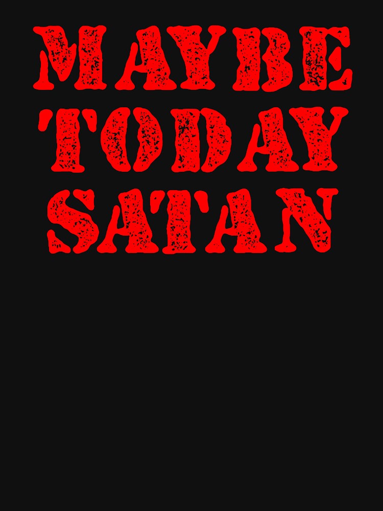Maybe Today Satan by dantixebiana