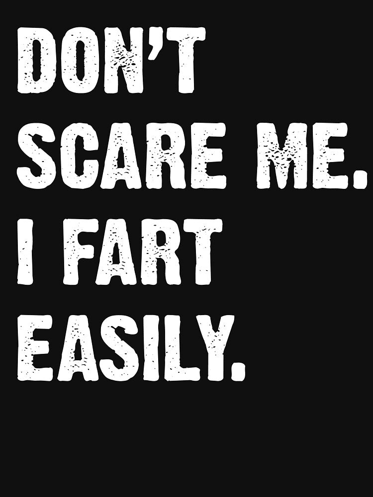 Don`t Scare Me I Fart Easily Funny by saifuddin shifat