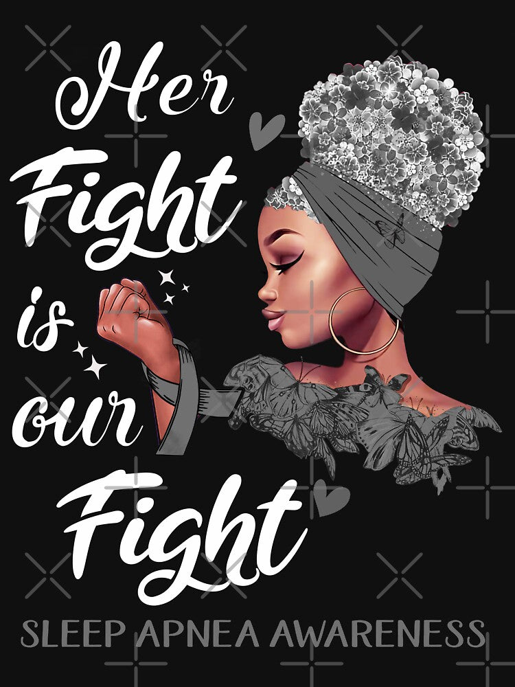 Sleep Apnea Awareness - Her Fight is Our Fight by RidnerStore