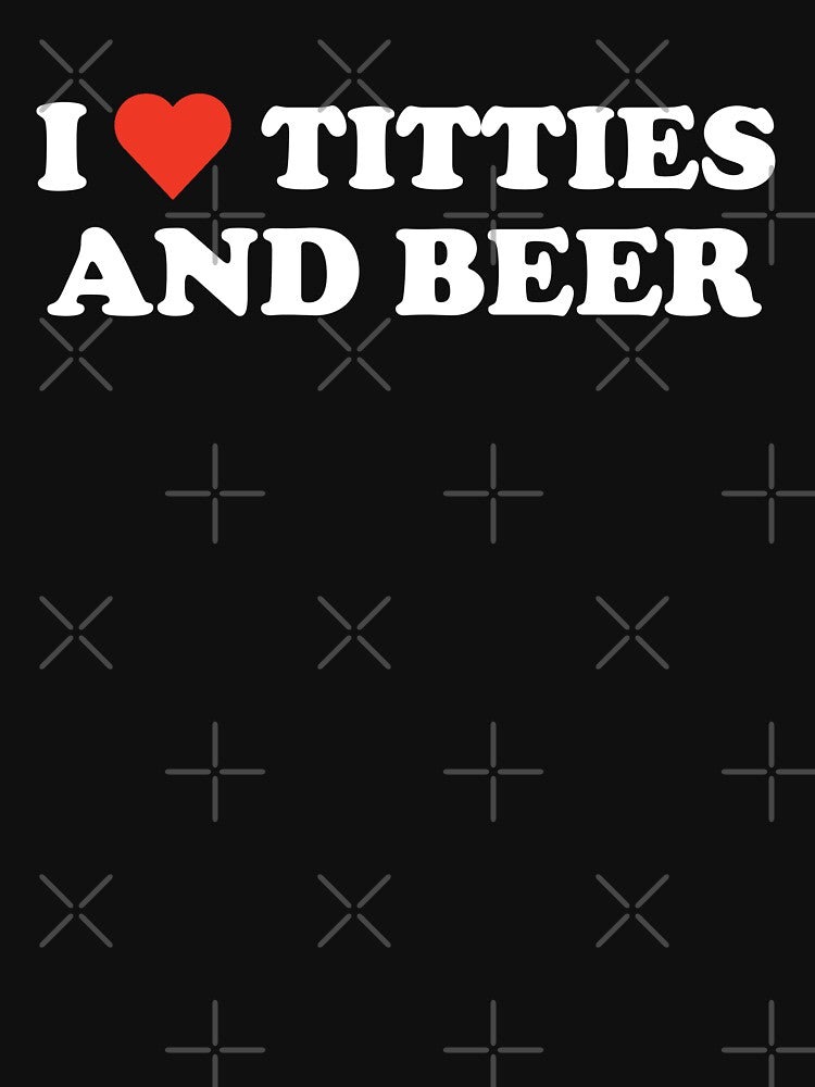 I Love Titties And Beer by SeanGluz