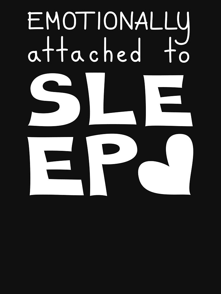 Emotionally Attached To Sleep Funny Quote by Mooi Studio