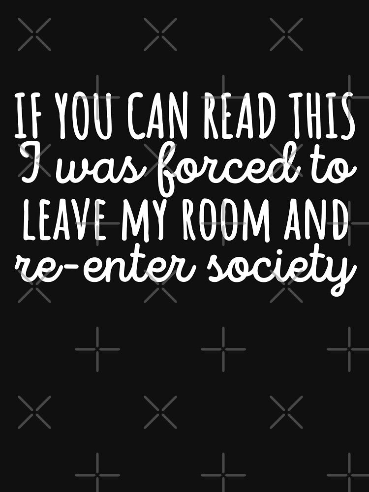 Forced to leave my room and re enter society by 23mangoes