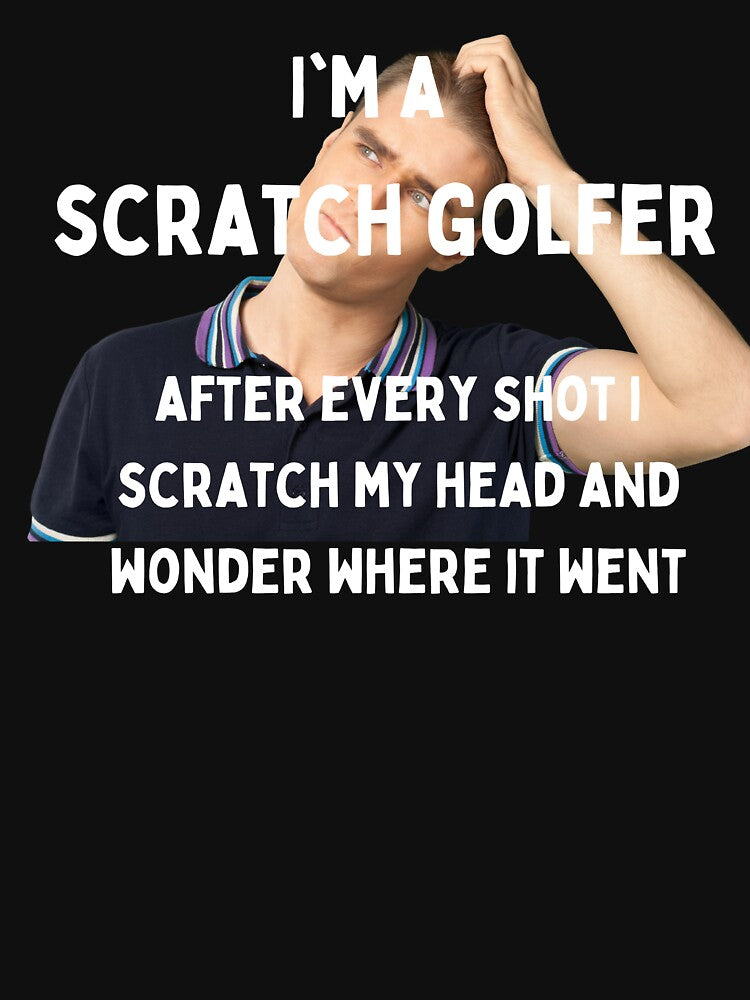 I'm A Scratch Golfer by FrivoliTees
