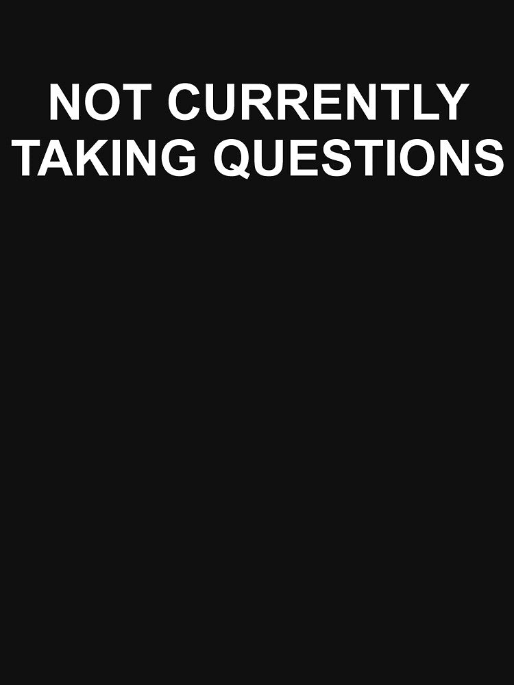 Not Currently Taking Questions by SowCow