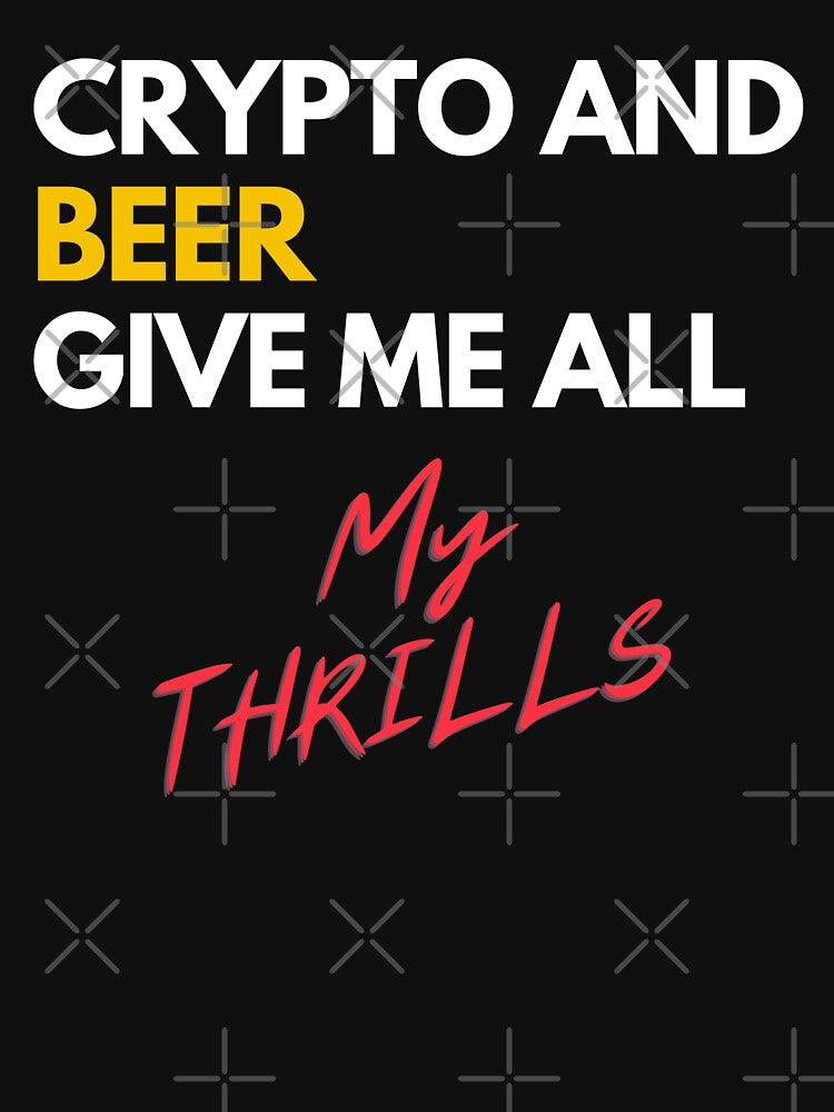 Crypto and Beer Give me all My Thrills by Marcela872020