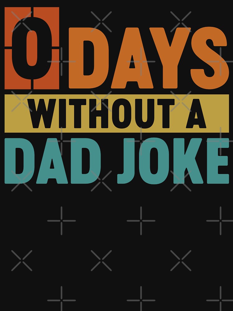 Funny Dad Jokes - 0 Days Without A Dad Joke by gunaone-design