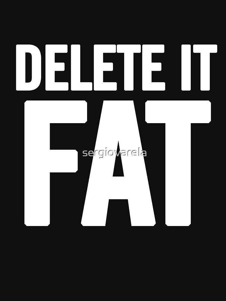 Delete It Fat (White) by sergiovarela