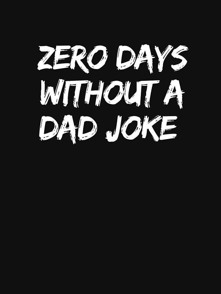 Zero days without a dad joke by ladylalitafanta