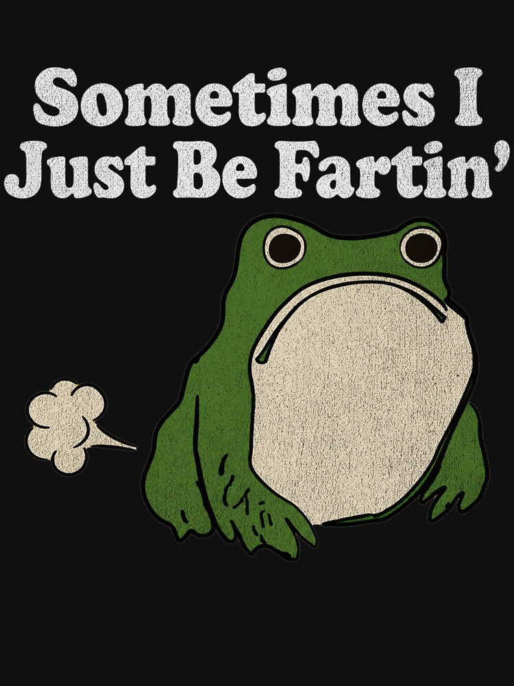 sometimes i just be fartin by turkey1200