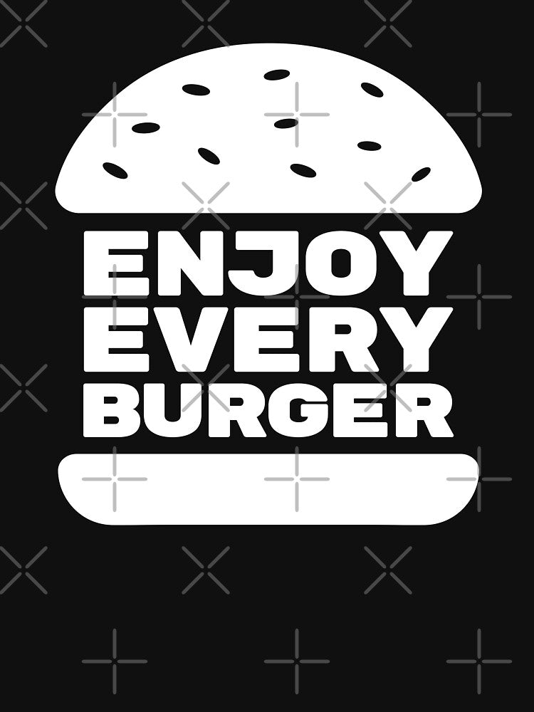 Enjoy Every Burger by OldDannyBrown