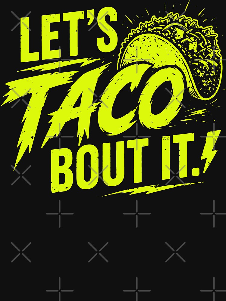 Let’s Taco Bout It | Funny Taco Lover Mexican Food Design by Axivra
