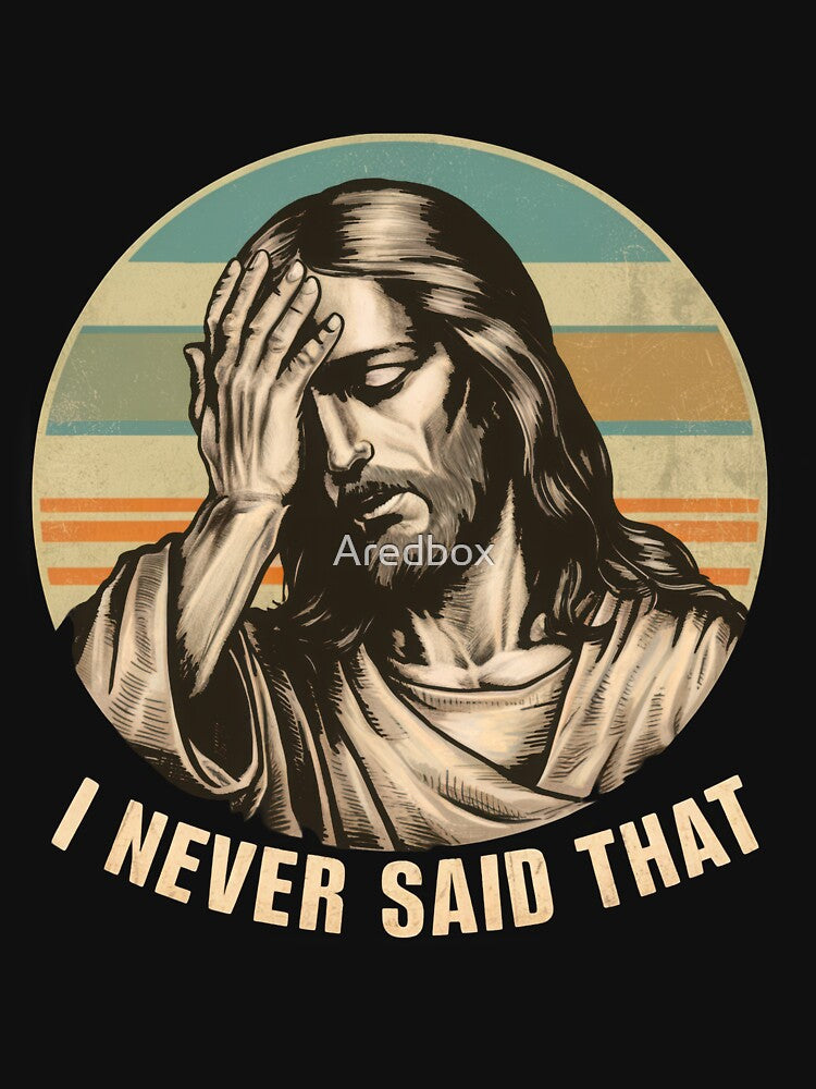 I Never Said That – Funny Vintage Jesus Meme Design by Aredbox