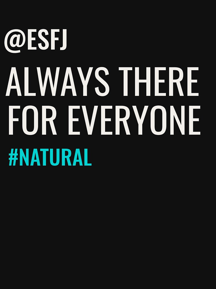 ESFJ ALWAYS THERE FOR EVERYONE #NATURAL | MBTI COMMENTS SERIES — ESFJ PERSONALITY EDITION by WitLounge
