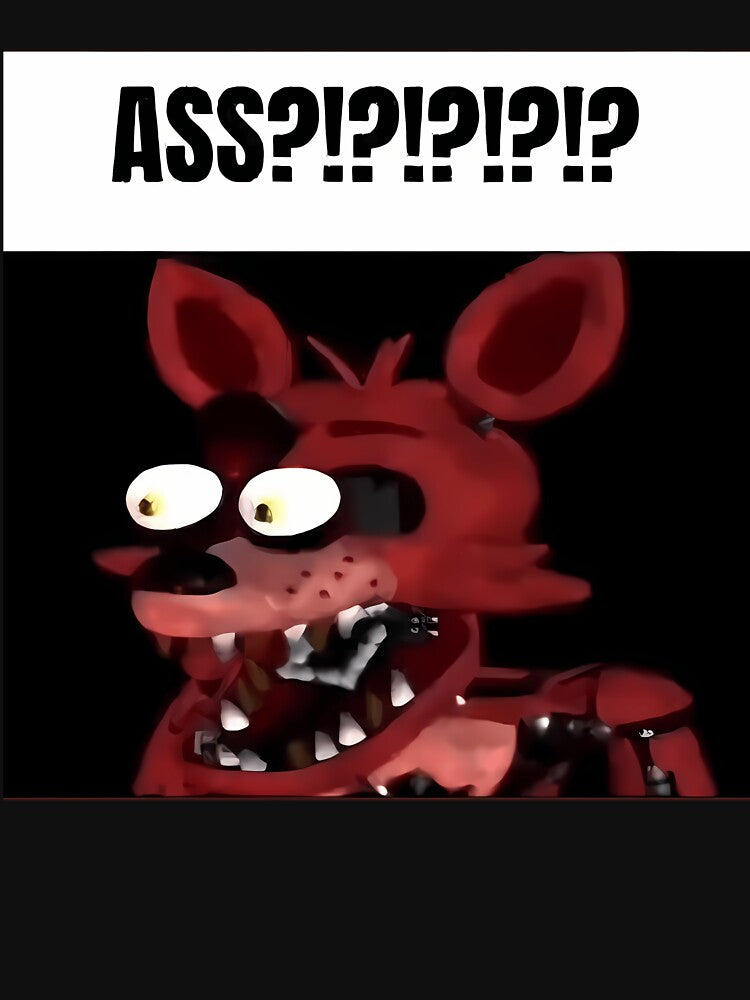 Fnaf Foxy Ass Meme by Dudleyrnser