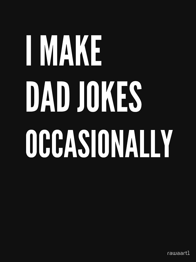 I make dad jokes… occasionally by rawaart1