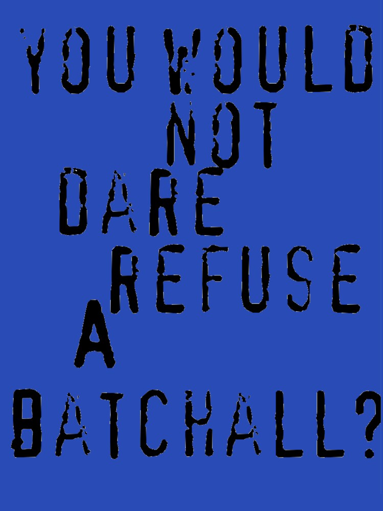 You wouldn't refuse a batchall?! by BPKDesign