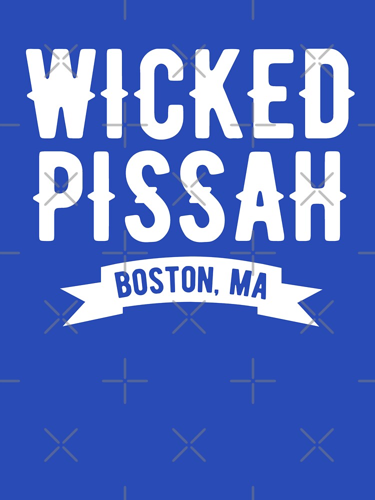 Wicked Pissah Boston by goodtogotees