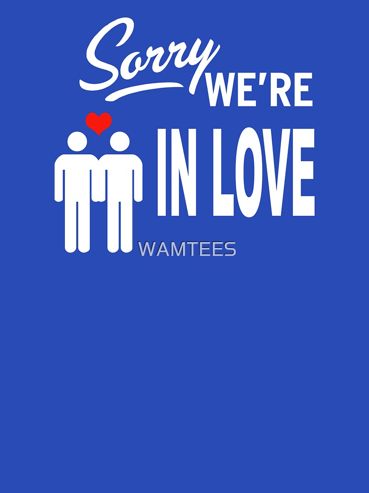 Sorry we are in love by WAMTEES