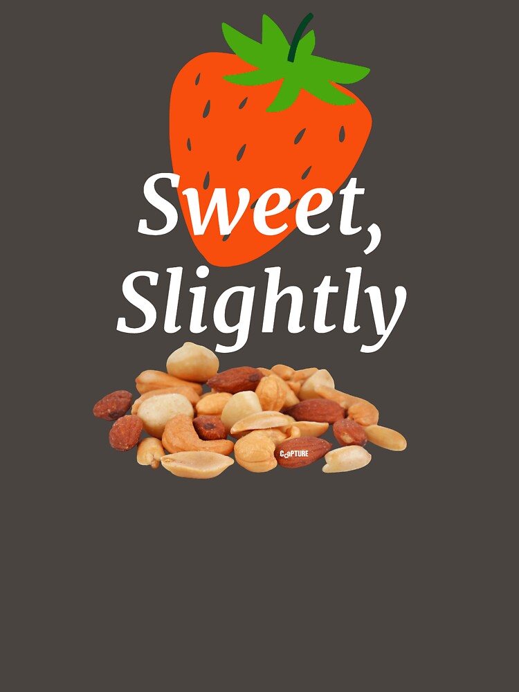 Berry Sweet, Slightly Nuts by Capturetees