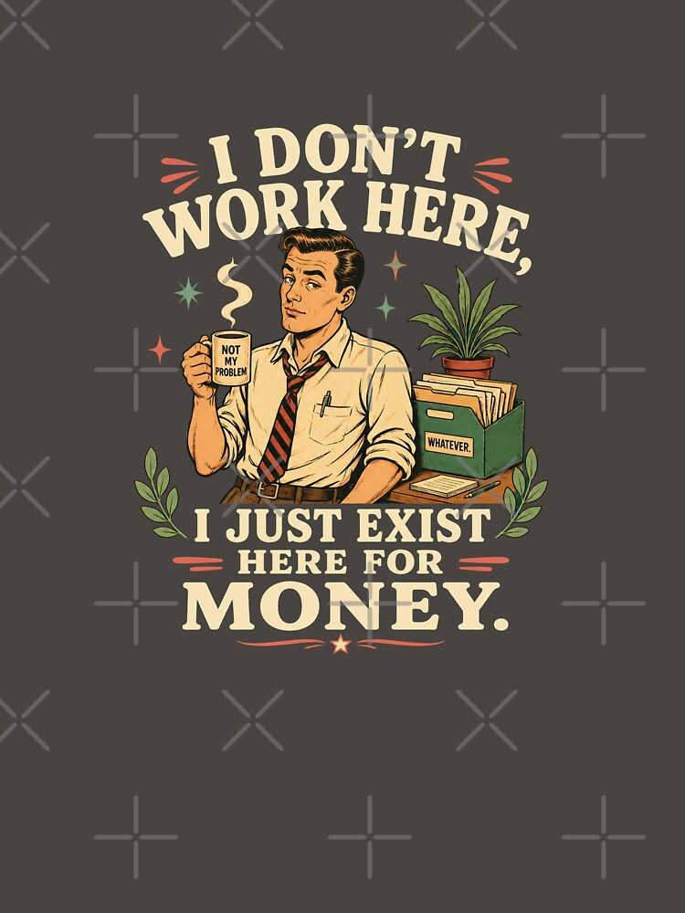 Funny Office Money Work Humor Shirt by Passionread