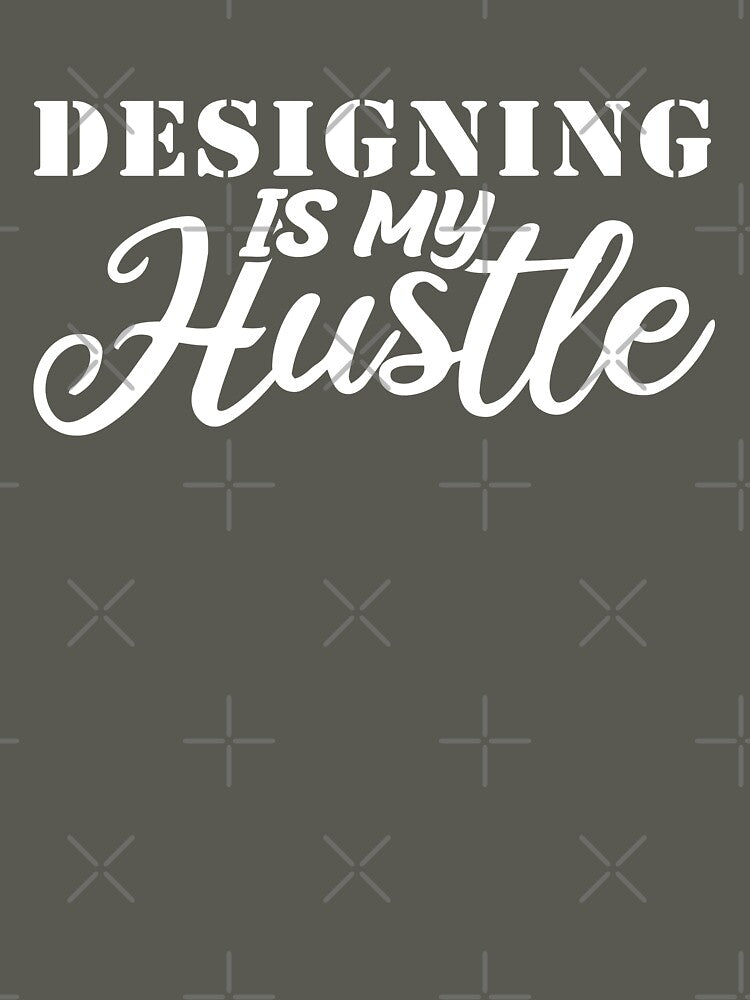 designing Is My Hustle - Funny designing Quote Gift Idea For Men and Womens by Mmmm3344