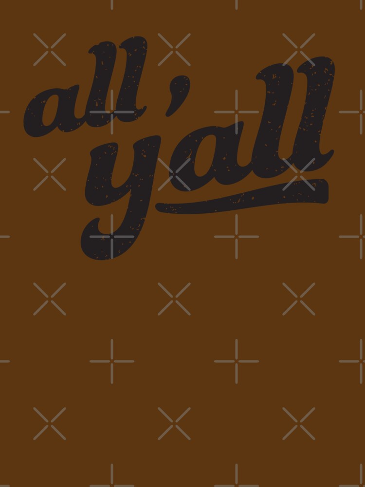 All Y'all - Southern Sayings by FreshyStudios