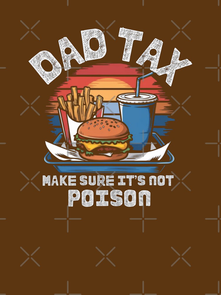 Dad-tax-T-Shirt_59928557---Copy by ‘Nothing Scares Me’ Store