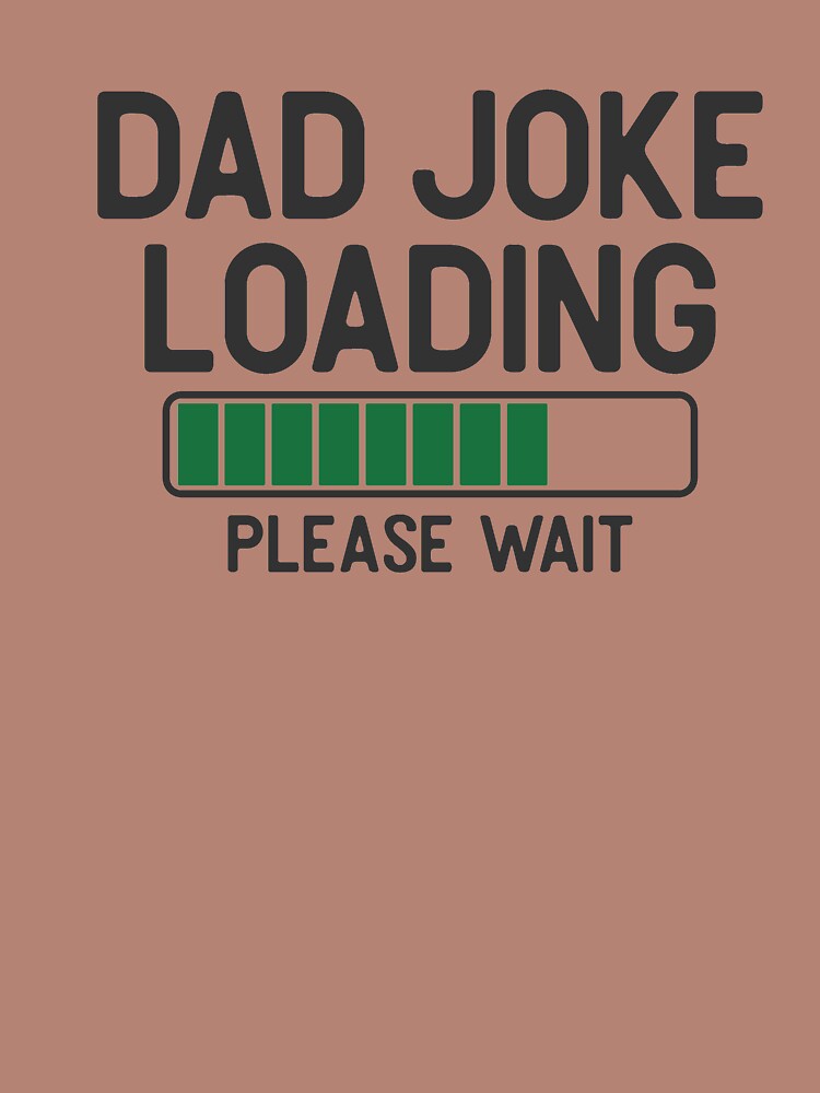 Dad joke loading, funny dad by FrescoGraphics2