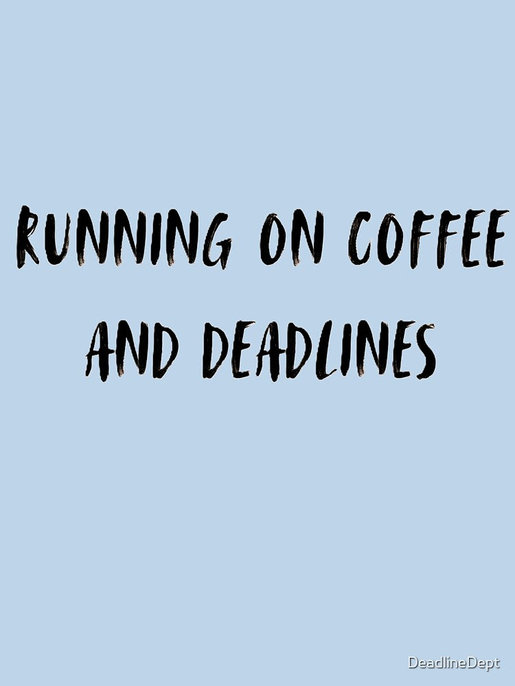 RUNNING ON COFFEE AND DEADLINES - Funny Corporate Humor by DeadlineDept