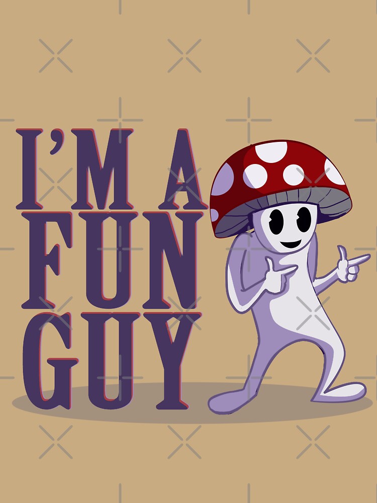 I'M A FUN GUY by DroidMonkey