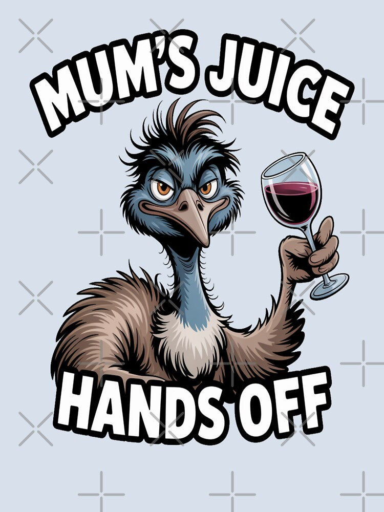 Mum’s Juice Hands Off Emu – Funny Wine Mum Cartoon Design by stickercuffs
