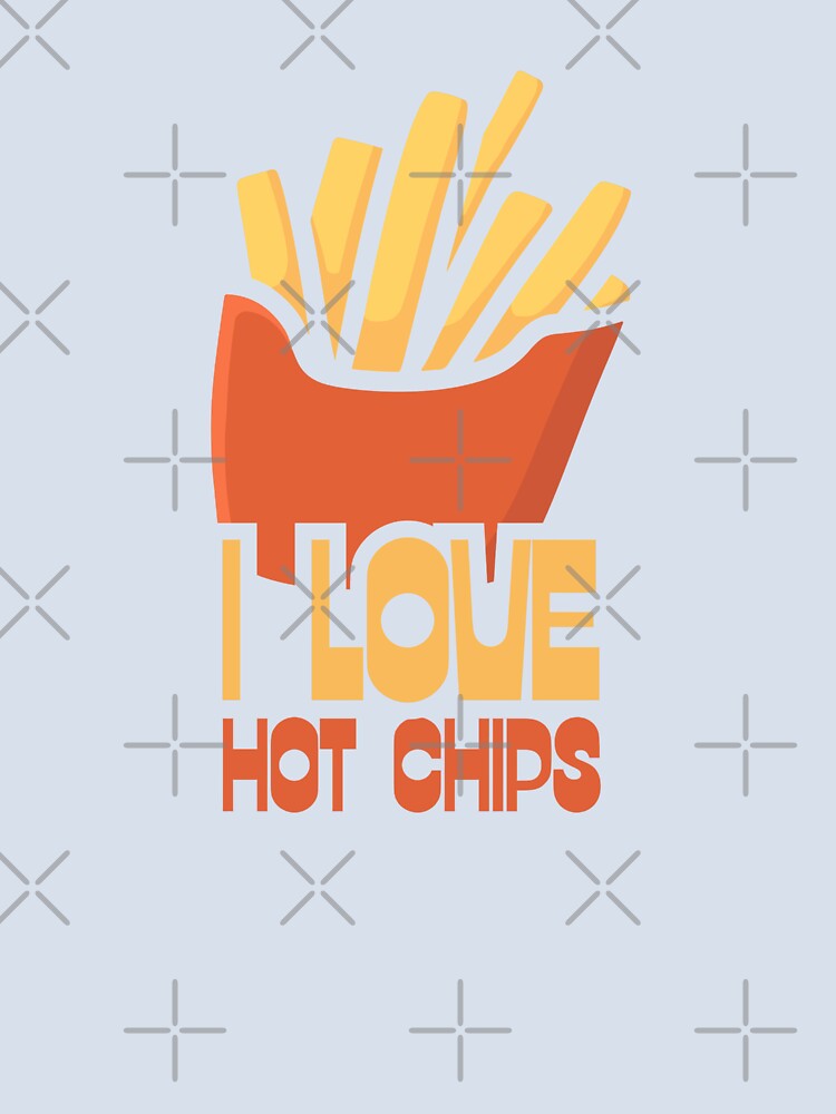 I Love Hot Chips by Dondonmart