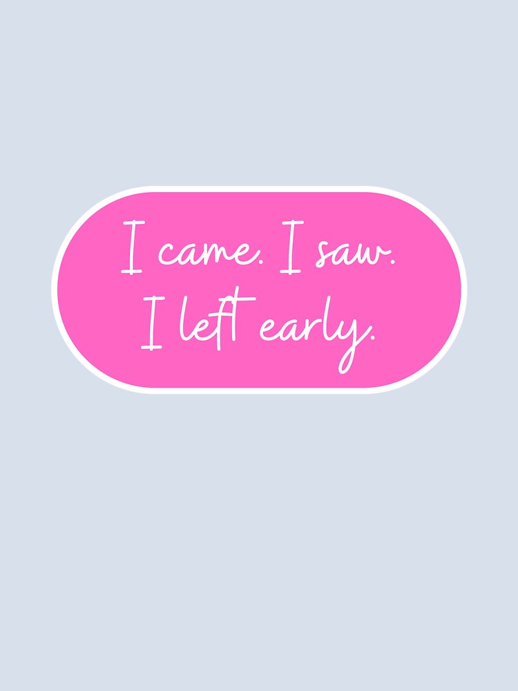 I came. I saw. I left early. by CharmStudio