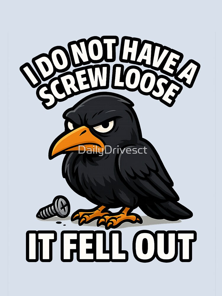 Grumpy Cartoon Crow – Funny Screw Loose Sarcasm Design by DailyDrivesct