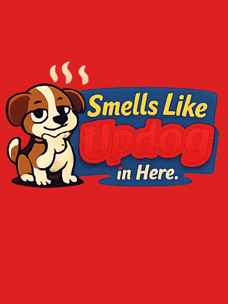 Smells Like Updog in Here by Rafael Bee