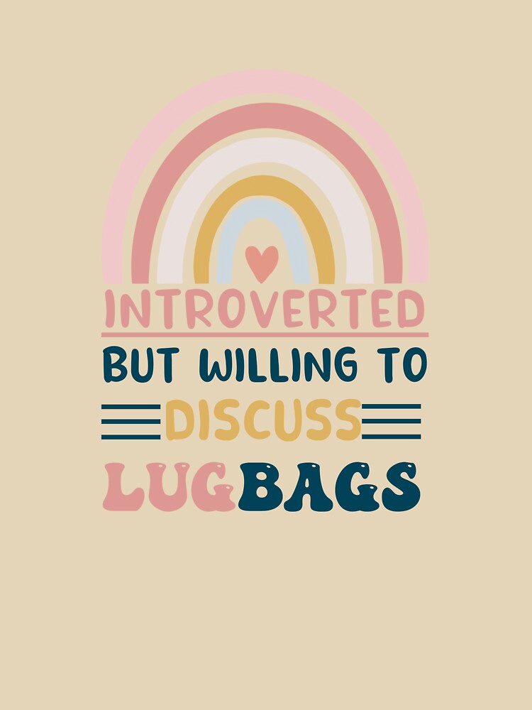 introverted but willing to discuss lugbags by POPLIN ⭐ ⭐ ⭐ ⭐ ⭐