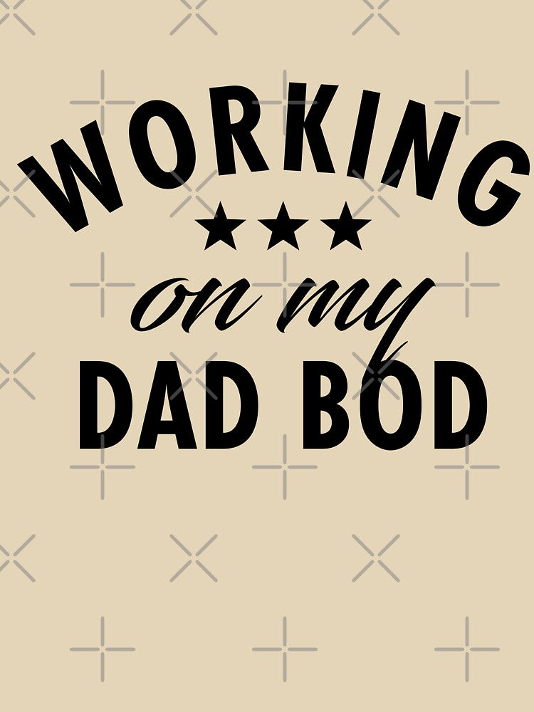 Working on my Dad Bod by TeeMonsters